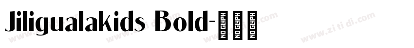 Jiligualakids Bold字体转换